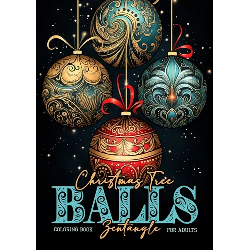 Christmas Tree Balls Zentangle Coloring Book for Adults: Christmas Tree Decoration Coloring Book for adults zentangle christmas tree balls Coloring Bo